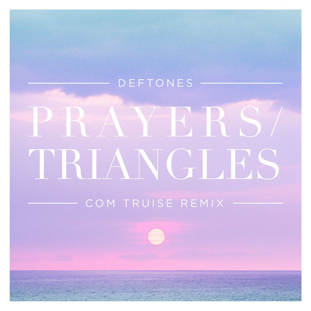 Prayers / Triangles - Com Truise Remix