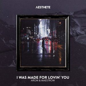 I Was Made For Lovin’ You