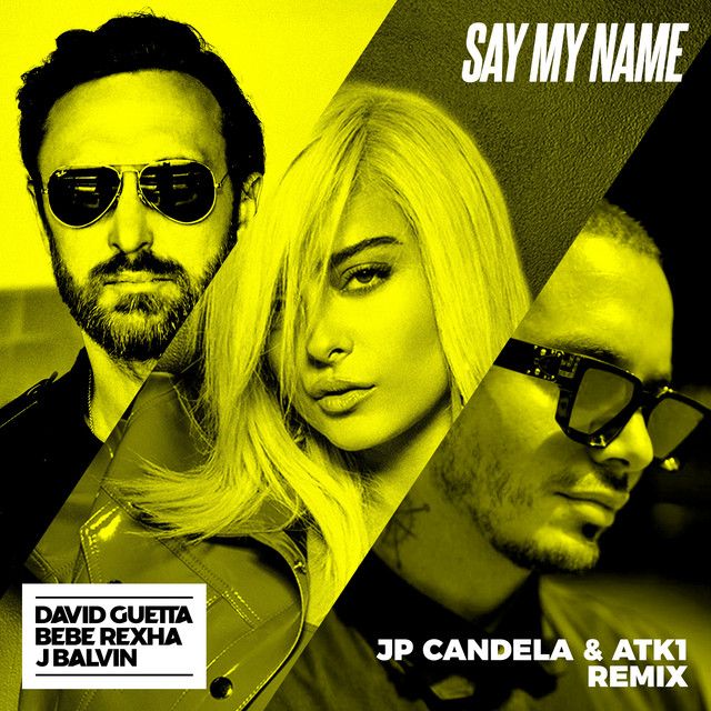 Say My Name (feat. Bebe Rexha & J. Balvin) - JP Candela & ATK1 Remix