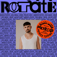 RoTATe wiTh aMeRiCa FOsTeR, sKiLLiBeNg aNd bEAM - Patrick Topping Remix