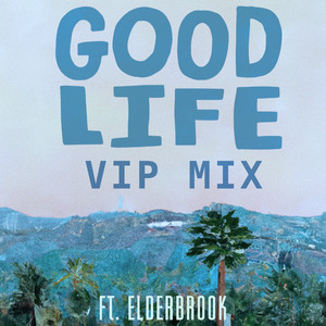 Good Life (feat. Elderbrook) - VIP Mix