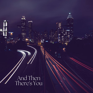 And Then There's You