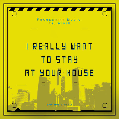 I Really Want to Stay at Your House (Epic Version)