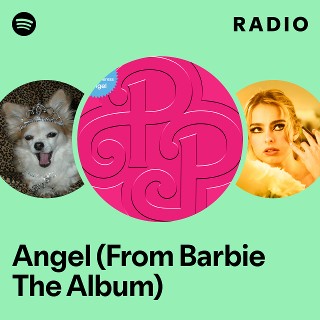 Angel (From Barbie The Album) Radio
