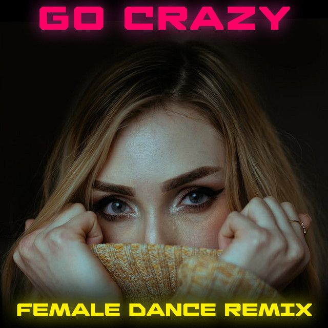 Go Crazy (Female Dance Remix)