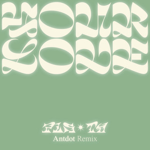 Your Love - Antdot Remix
