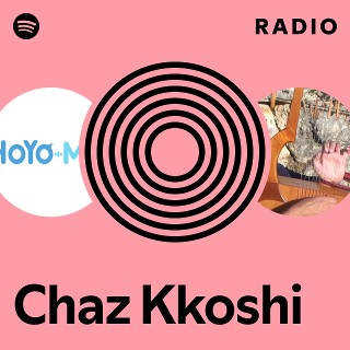 Chaz Kkoshi Radio