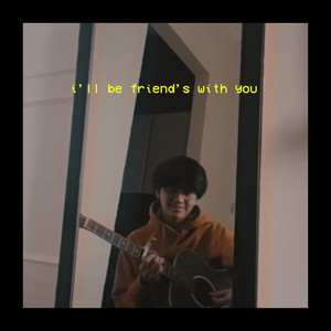 i'll be friend's with you - phone recorded