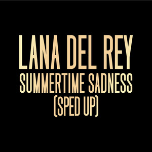 Summertime Sadness - Sped Up