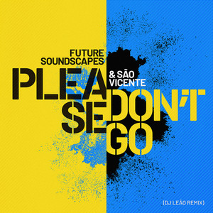 Please Don't Go - DJ Leao Remix