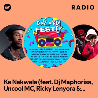 Ke Nakwela (feat. Dj Maphorisa, Uncool MC, Ricky Lenyora & Gipa Entertainment) Radio