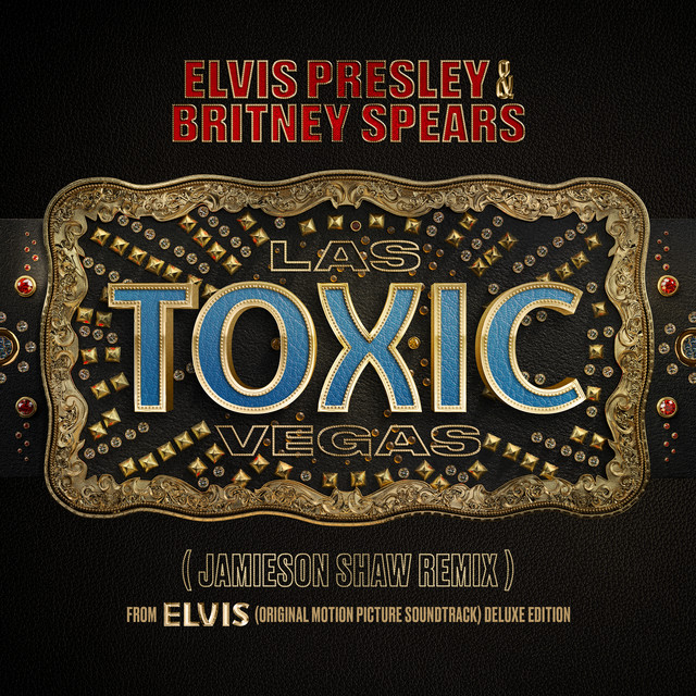 Toxic Las Vegas - Jamieson Shaw Remix (From The Original Motion Picture Soundtrack ELVIS) DELUXE EDITION