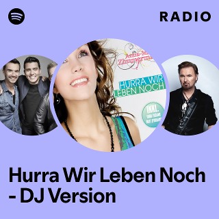 Hurra Wir Leben Noch - DJ Version Radio