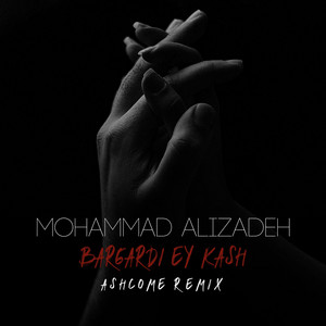 Bargardi Ey Kash (Ashcome Remix)