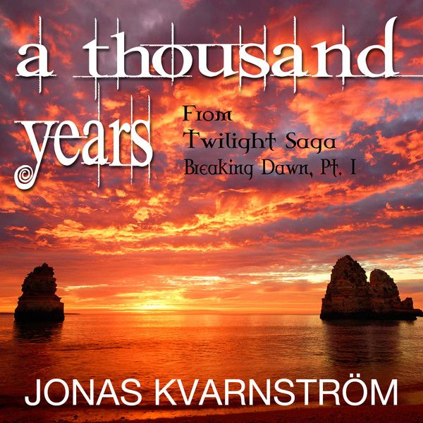 A Thousand Years - From "Twilight-Saga: Breaking Dawn, Pt. 1"