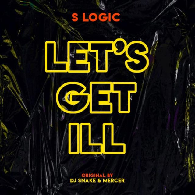 Let's Get Ill (S Logic Remix)