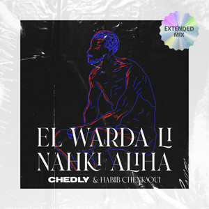El Warda Li Nahki Aliha - Extended Mix