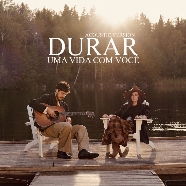 Durar (Uma vida com você) [with TIAGO IORC] - Acoustic Version