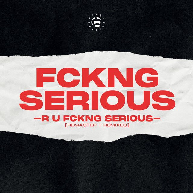 R U FCKNG SERIOUS - 2023 Remaster