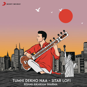 Tumhi Dekho Naa - Sitar Lofi