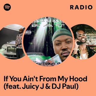 If You Ain't From My Hood (feat. Juicy J & DJ Paul) Radio