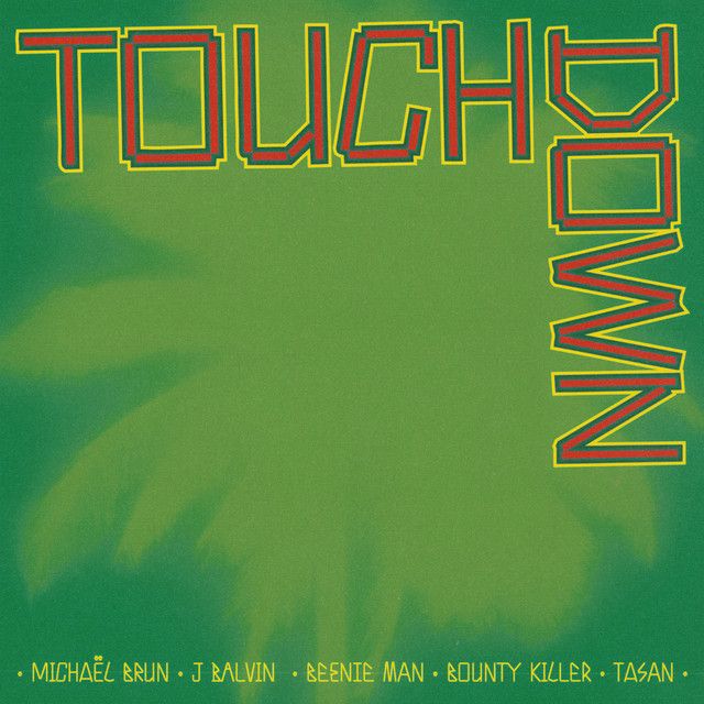 Touchdown (with J Balvin, Beenie Man, Bounty Killer & Tasan)