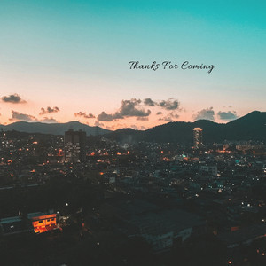 Thanks for Coming