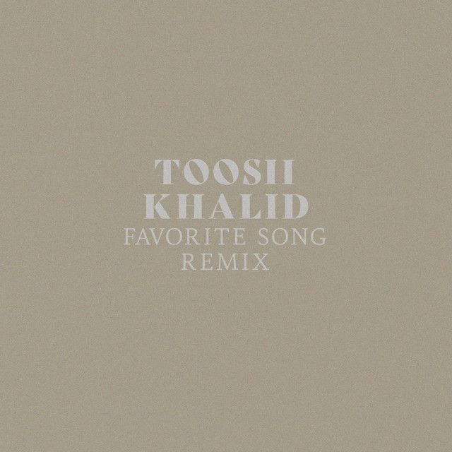 Favorite Song (with Khalid) [Remix]