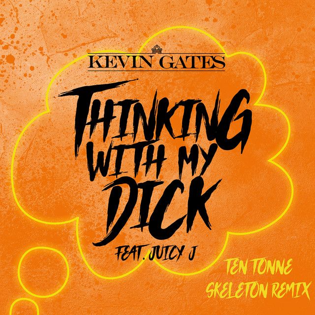 Thinking with My Dick (feat. Juicy J) - TEN TONNE SKELETON Remix