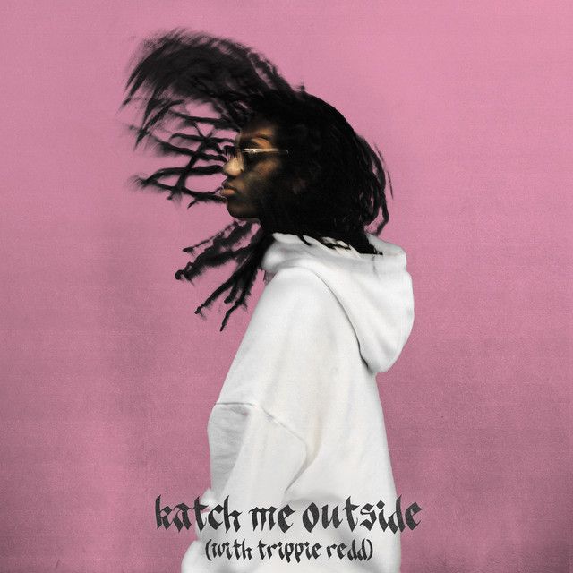 katch me outside (with Trippie Redd)