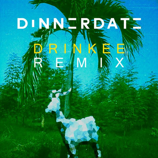 Drinkee - Dinnerdate Remix