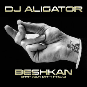 Beshkan - Snap Your Dirty Fingaz