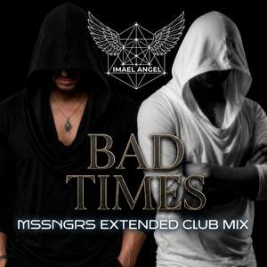 BAD TIMES MSSNGRS EXTENDED CLUB MIX