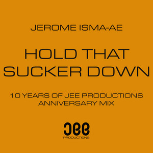 Hold That Sucker Down - Jerome Isma-Ae's 10 Year Anniversary Mix
