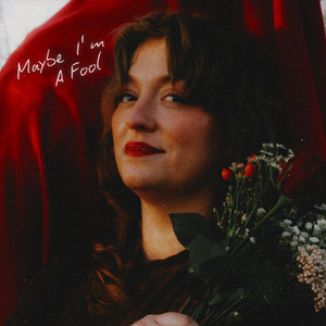Maybe I'm A Fool (But I'm In Love Again)