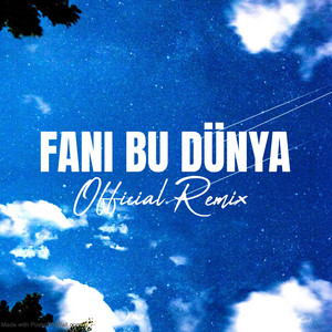 Fani bu dünya - Remix