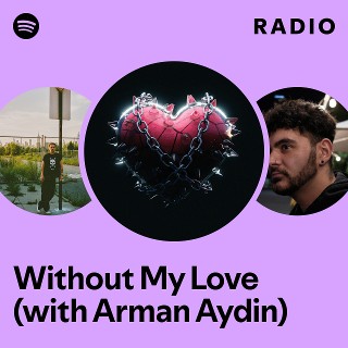 Without My Love (with Arman Aydin) Radio