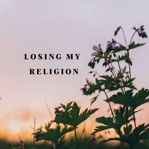 Losing My Religion