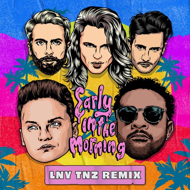 Early In The Morning - LNY TNZ Remix