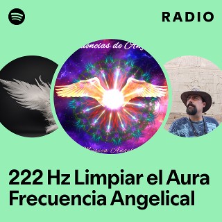 222 Hz Limpiar el Aura Frecuencia Angelical Radio