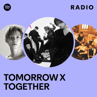 TOMORROW X TOGETHER Radio