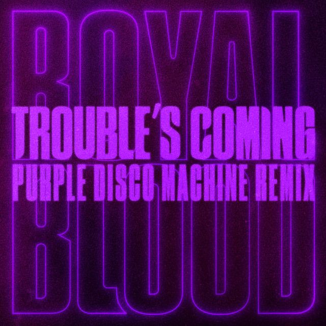 Trouble’s Coming - Purple Disco Machine Remix