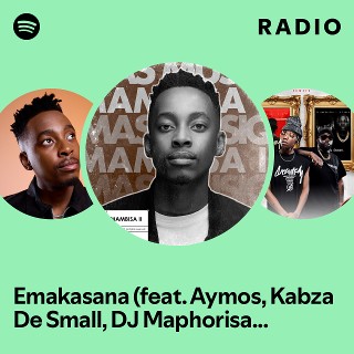 Emakasana (feat. Aymos, Kabza De Small, DJ Maphorisa & TO Starquality) Radio