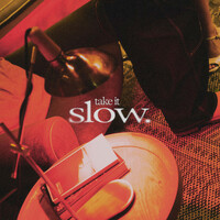 take it slow