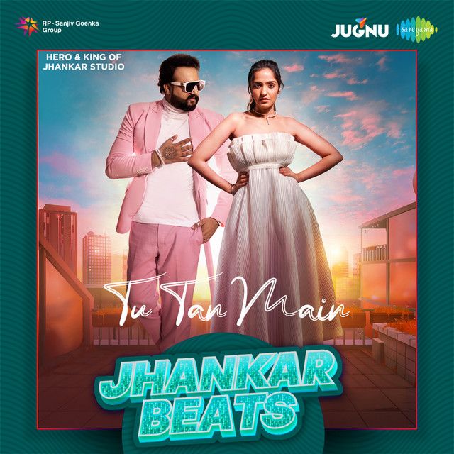 Tu Tan Main - Jhankar Beats