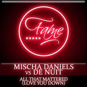 All That Mattered (Love You Down) - Radio Edit
