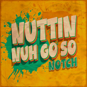 Nuttin Nuh Go So - 2025 Remaster