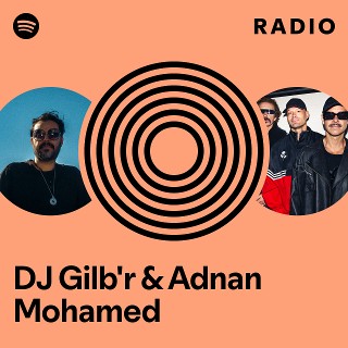 DJ Gilb'r & Adnan Mohamed Radio