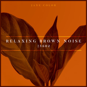 Relaxing Brown Noise 256 Hz Smooth Q