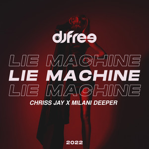 Lie Machine - Chriss Jay & Milani Deeper Remix